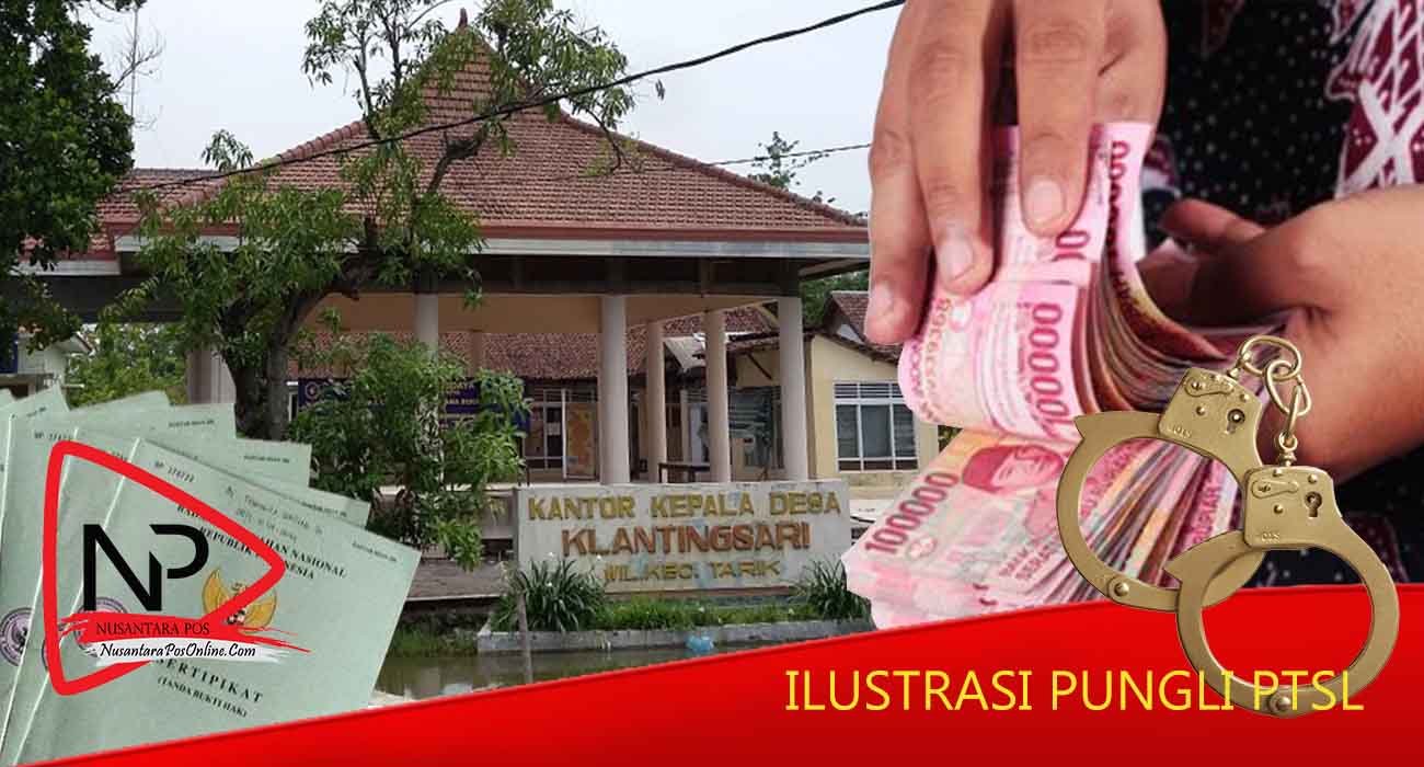 Kasus Pungli PTSL Desa Klangtingsari Kecamatan Tarik Kabupaten Sidoarjo