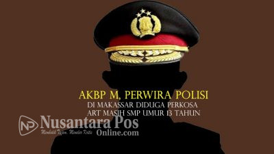 Bejat, AKBP ‘M’ Oknum Polisi di Makassar Diduga Perkosa ART Yang Masih SMP